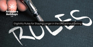 Eligibility Rules for Staying Longer in the UAE without Exiting