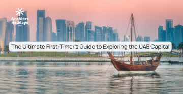 The Ultimate First-Timer’s Guide to Exploring the UAE Capital