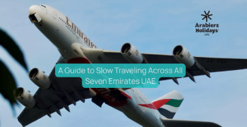 A Guide to Slow Traveling Across All Seven Emirates UAE