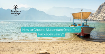 How to Choose Musandam Oman Tour Packages Easily?