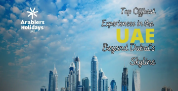 Top Offbeat Experiences in the UAE beyond Dubai’s Skyline